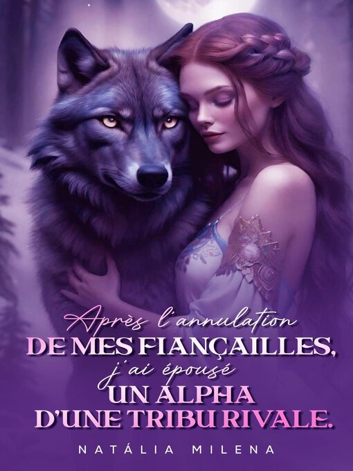 Title details for Après l'annulation de mes fiançailles, j'ai épousé un alpha d'une tribu rivale. by Aline Silva - Available
